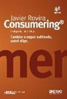 Philip Kotler, Javier Rovira - Consumering : cambiar o seguir sufriendo, usted elige