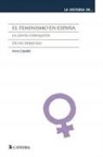 Anna Caballé - El feminismo en España : la lenta conquista de un derecho