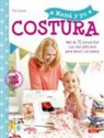 Pia Deges - Mamá y yo costura : más de 30 proyectos con sus patrones para hacer con mamá
