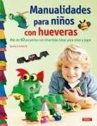 Gudrun Schmitt - Manualidades para niños con hueveras : más de 40 proyectos con divertidas ideas para crear y jugar