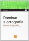 Daniel Gabarró Berbegal - Dominar a ortografía. Caderno do alumnado