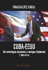 Francisco López Segrera - Cuba-EEUU : de enemigos cercanos a amigos distantes, 1959-2015