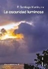 Santiago Martín - La oscuridad luminosa