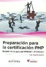 Luis Angulo Aguirre - Preparación para la certificación PMP : basado en la guía PMBOK