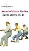 Antonio Muñoz Molina - Todo lo que era sólido