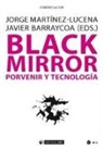 Javier Barraycoa Martínez, Jorge Martínez Lucena - Black mirror : porvenir y tecnología