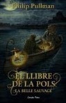Philip Pullman - El Llibre de la Pols. La Belle Sauvage