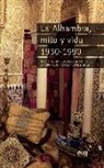 José Antonio González Alcantud, José Muñoz Jiménez, Sandra Rojo Flores - La Alhambra, mito y vida 1930-1990 : tientos de memoria oral y antropología de un Patrimonio de la Humanidad