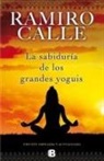 Ramiro Calle - Sabiduría de los grandes yoguis
