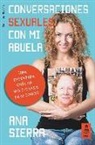 Ana Sierra Sánchez - Conversaciones sexuales con mi abuela : una divertida guía de mindfulsex para todos