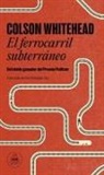 Colson Whitehead - El ferrocarril subterráneo