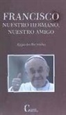 Francisco : nuestro hermano, nuestro amigo
