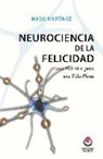 Mado Martínez - Neurociencia de la felicidad : guía práctica para una vida plena
