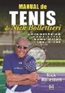 Nick Bollettieri - Manual de tenis de Nick Bollettieri : la guía más completa de aprendizaje y enseñanza del tenis de la mano del entrenador más influyente y con más exito del mundo