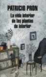 Patricio Pron - La vida interior de las plantas de interior
