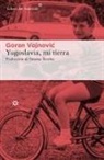 Goran Vojnovic - Yugoslavia, mi tierra