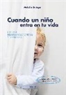 Melodie de Jager - Cuando un niño entra en tu vida : los hitos del desarrollo cerebral y el aprendizaje