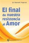 Kenneth Wapnick - El final de nuestra resistencia al amor