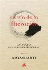 Adyashanti - La vía de la liberación : guía práctica para la iluminación espiritual