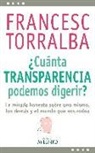 Francesc Torralba Roselló - ¿Cuánta transparencia podemos digerir? : la mirada honesta sobre uno mismo, los demás y el mundo que nos rodea
