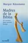 Margot Käßmann - Madres de la Biblia : 20 retratos para nuestro tiempo