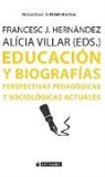 Francesc Jesús Hernàndez i Dobon, Alicia Villar Aguilés - Educación y biografías : perspectivas pedagógicas y sociológicas actuales