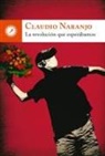Claudio Naranjo - La revolución que esperábamos