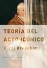 Horst Bredekamp - Teoría del acto icónico