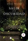 Steve Taylor - Salir de la oscuridad : del desasosiego a la transformación