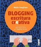 Robin Hougton - Blogging escritura creativa : cómo lograr el éxito en la blogosfera literaria