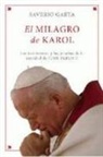 Saverio Gaeta - El milagro de Karol : los testimonios y las pruebas de la santidad de Juan Pablo II