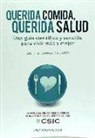 F. D. Saura Calixto, F. D. . . . [et al. Saura Calixto - Querida comida, querida salud : una guía científica y sencilla para vivir más y mejor