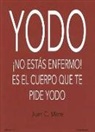 Juan Carlos Mirre Gavaldá - Yodo : ¡no estás enfermo! es el cuerpo el que te pide yodo