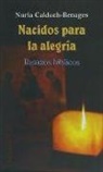 Nuria Calduch-Benages - Nacidos para la alegría. Retazos bíblicos