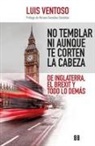 Luis Ventoso Castiñeira - No temblar ni aunque te corten la cabeza : de Inglaterra, el Brexit y todo lo demás