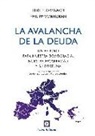 La avalancha de la deuda : un peligro para nuestra democracia, nuestra prosperidad y su fortuna
