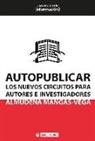Almudena Mangas-Vega - Autopublicar : los nuevos circuitos para autores e investigadores