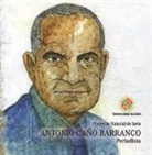 Antonio Caño Barranco, Juan Cruz Ruiz, José Cuesta Revilla, Antonio Muñoz Molina, Javier Ocaña, Tomás Ondarra Galarza - Antonio Caño Barranco : periodista: proyecto natural de Jaén