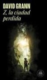 David Grann - Z, la ciudad perdida