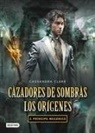 Cassandra Clare - Cazadores de sombras. Los orígenes 2 : príncipe mecánico