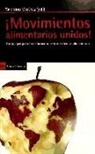 Food First, Eric Holt Giménez - ¡Movimientos alimentarios unidos! : estrategias para transformar nuestros sistemas alimentarios