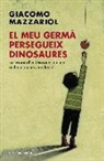 Giacomo Mazzariol - El meu germà persegueix dinosaures : la història d'en Giovanni, un nen amb un cromosoma de més