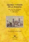 Iglesia y poder en La Habana : Juan José Díaz de Espada, un obispo ilustrado, 1800-1832