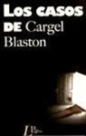Cargel Blaston - Los casos de Cargel Blaston