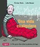 Jutta Bauer, Kirsten Boie, L. Rodríguez López, Jutta Bauer - Una vida cualquiera : un libro para niños sobre las personas sin hogar