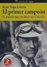 Iván Vega García - El primer campeón : el mundo que vio Mariano Cañardo