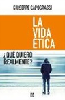 Giuseppe Capograssi, Armando Zerolo Durán - La vida ética : ¿qué quiero realmente?