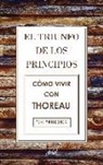 Toni Montesinos Gilbert - El triunfo de los principios : cómo vivir con Thoreau