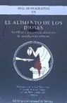 Jaime Alvar, Xosé-Lois Armada, José Francisco Fernández García, Carlos J. Gil Arbiol, Miren Junkal Guevara, Fernando Lozano Gómez... - El alimento de los dioses : sacrificio y consumo de alimentos en las religiones antiguas