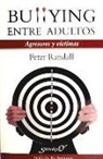 Peter Randall - Bullying entre adultos : agresores y víctimas